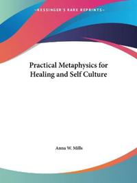 Practical Metaphysics for Healing & Self Culture 1896