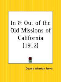In and out of the Old Missions of California (1912)
