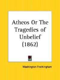 Atheos or the Tragedies of Unbelief (1862)