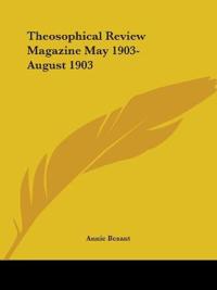 Theosophical Review Magazine May 1903-August 1903