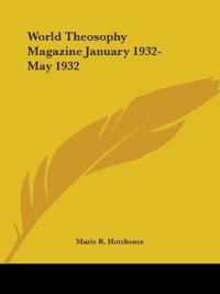 World Theosophy Magazine January 1932-May 1932