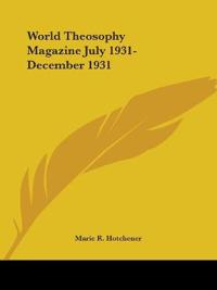 World Theosophy Magazine July 1931-December 1931