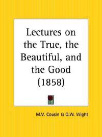 Lectures on the True, the Beautiful, and the Good (1858)