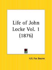 Life of John Locke Vol. 1 (1876)