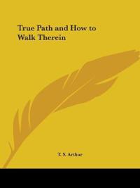 True Path and How to Walk Therein (1888)