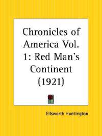 Chronicles of America Vol. 1: Red Man's Continent (1921)