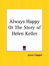 Always Happy or the Story of Helen Keller