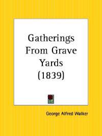 Gatherings from Grave Yards 1839