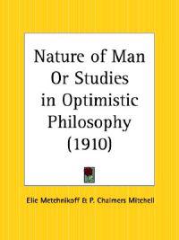 Nature of Man or Studies in Optimistic Philosophy (1910)
