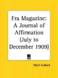 Fra Magazine: A Journal of Affirmation (July to December 1909)
