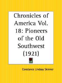 Chronicles of America Vol. 18: Pioneers of the Old Southwest (1921)