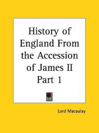 History of England from the Accession of James II Vol. 1 (1861)