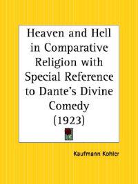 Heaven and Hell in Comparative Religion With Special Reference to Dante's Divine Comedy, 1923