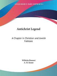 Antichrist Legend: A Chapter in Christian and Jewish Folklore (1896)