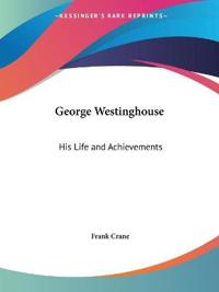 George Westinghouse: His Life and Achievements (1925)