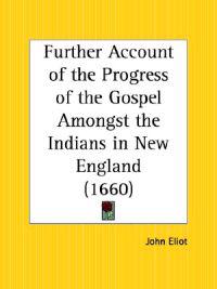 Further Account of the Progress of the Gospel Amongst the Indians in New England, 1660