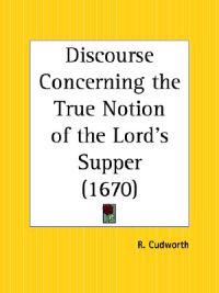 Discourse Concerning the True Notion of the Lord's Supper, 1670