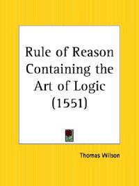 Rule of Reason Containing the Art of Logic 1551