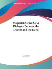 Magdalen Grove or a Dialogue Between the Doctor and the Devil, 1713