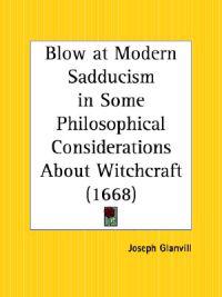Blow at Modern Sadducism in Some Philosophical Considerations About Witchcraft, 1668