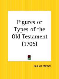 Figures or Types of the Old Testament (1705)