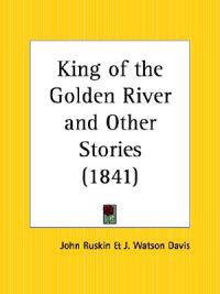 King of the Golden River and Other Stories 1841