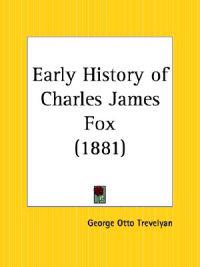 Early History of Charles James Fox 1881