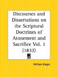 Discourses and Dissertations on the Scriptural Doctrines of Atonement and Sacrifice Vol. 1 (1832)