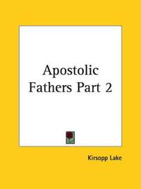 Apostolic Fathers Vol. II (1917)