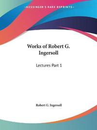Bokomslag för "Works of Robert G. Ingersoll Lectures 1929"