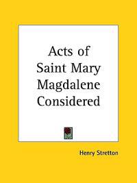 Acts of Saint Mary Magdalene Considered (1848)