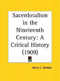Sacerdotalism in the Nineteenth Century: A Critical History (1909)