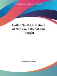 Gothic North or a Study of Medieval Life, Art and Thought, 1929