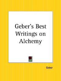 Geber's Best Writings on Alchemy