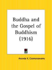 Buddha and the Gospel of Buddhism, 1916
