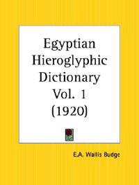 Egyptian Hieroglyphic Dictionary Vol. 1 (1920)