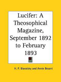 Lucifer a Theosophical Magazine, September 1892 to February 1893