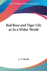 Red Rose and Tiger Lily or in a Wider World 1894