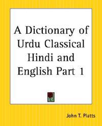 A Dictionary Of Urdu Classical Hindi And English
