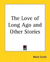 The Love Of Long Ago And Other Stories
