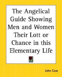 Angelic Guide Showing Men and Women Their Lot or Chance in This Elementary Life