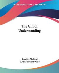 The Gift of Understaning