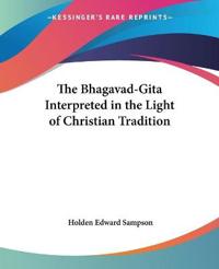 Bhagavad-gita Interpreted in the Light of Christian Tradition