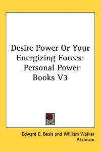 Desire Power or Your Energizing Forces
