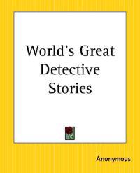 World's Great Detective Stories