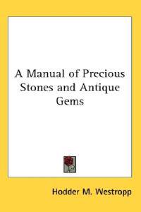 A Manual Of Precious Stones And Antique Gems