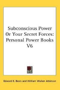 Subconscious Power or Your Secret Forces