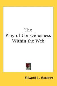 The Play of Consciousness Within the Web