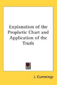 Bokomslag för "Explanation of the Prophetic Chart and Application of the Truth"