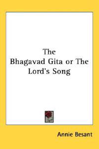 Bhagavad Gita or The Lord's Song